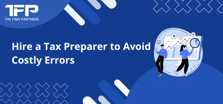 Hire a Tax Preparer to Avoid Costly Errors